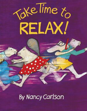 Take Time to Relax! by Nancy Carlson