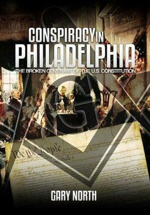 Conspiracy in Philadelphia by Gary North