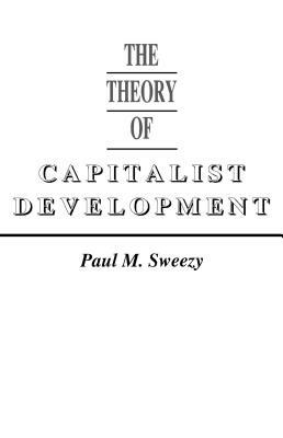 Theory of Capital Development by Paul M. Sweezy