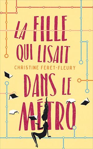 La fille qui lisait dans le métro by Christine Féret-Fleury