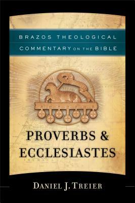 Proverbs & Ecclesiastes by Daniel J. Treier