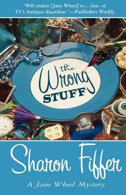 The Wrong Stuff: A Jane Wheel Mystery by Sharon Sloan Fiffer