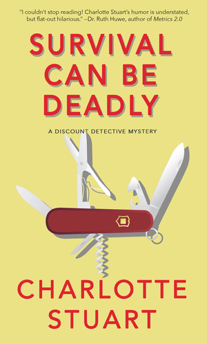 Survival Can Be Deadly: A Discount Detective Mystery by Charlotte Stuart