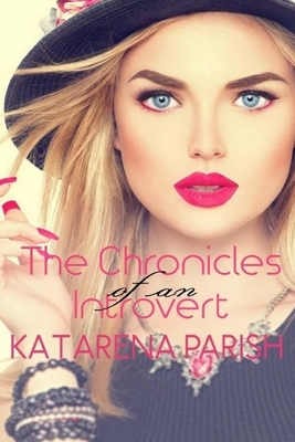 The Chronicles of an Introvert by Katarena Parish
