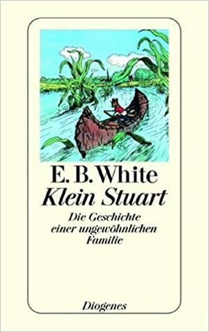 Klein Stuart - Die Geschichte einer ungewöhnlichen Famile by E.B. White