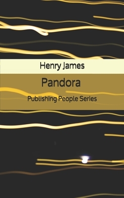 Pandora - Publishing People Series by Henry James