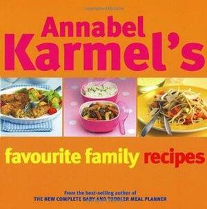 Annabel Karmel's Favourite Family Recipes by Annabel Karmel