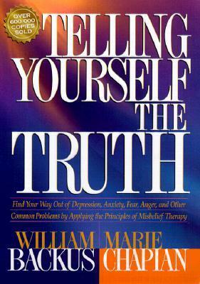 Telling Yourself the Truth by William Backus, Marie Chapian