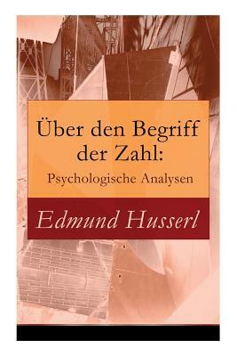 Über den Begriff der Zahl: Psychologische Analysen by Edmund Husserl