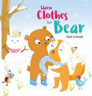 Warm Clothes for Bear by Sam Loman