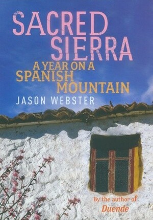 Sacred Sierra: A Year on a Spanish Mountain by Jason Webster