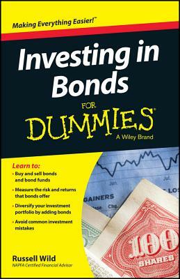 Investing in Bonds for Dummies by Russell Wild