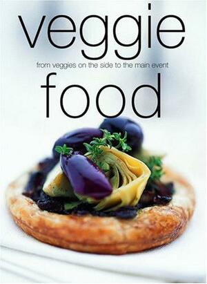 Veggie Food: From Veggies on the Side to the Main Event by Kay Scarlett