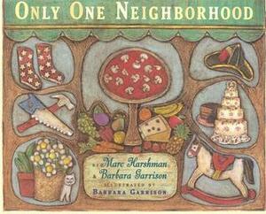 Only One Neighborhood by Marc Harshman, Barbara Garrison