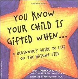 You Know Your Child Is Gifted When...: A Beginner's Guide to Life on the Bright Side by Judy Galbraith, Ken Vinton