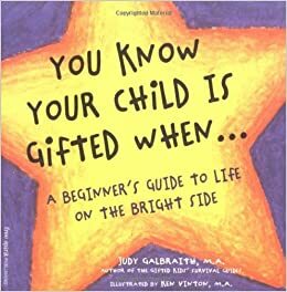 You Know Your Child Is Gifted When...: A Beginner's Guide to Life on the Bright Side by Judy Galbraith, Ken Vinton