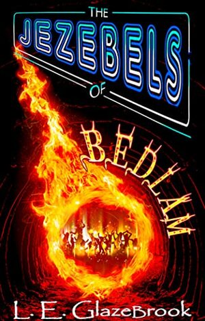 The Jezebels of Bedlam by L.E. Glazebrook