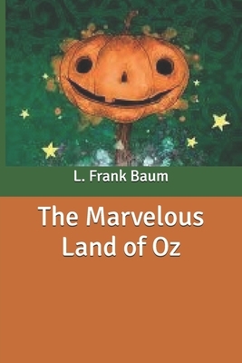 The Marvelous Land of Oz by L. Frank Baum