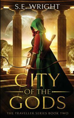 City of the Gods: The Traveller Series Book Two by S. E. Wright