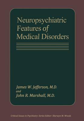 Neuropsychiatric Features of Medical Disorders by James W. Jefferson