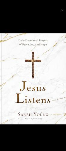 Jesus Listens: Daily Devotional Prayers of Peace, Joy, and Hope (the New 365-Day Prayer Book) by Sarah Young