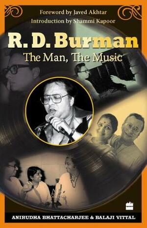 R. D. Burman: The Man, The Music by Anirudha Bhattacharjee, Balaji Vittal