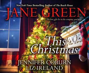 This Christmas by Jane Green, Jennifer Coburn, Liz Ireland