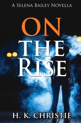 On The Rise by H. K. Christie