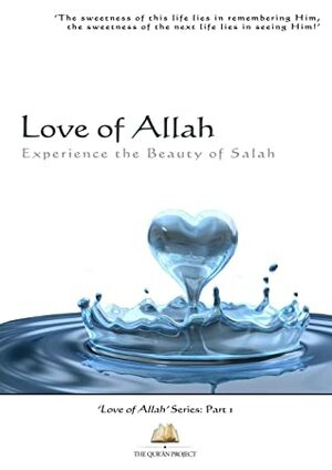 Love of Allah: Experience The Beauty Of Salah by A.B. al-Mehri, The Qur'an Project