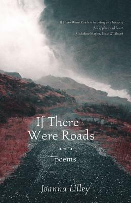 If There Were Roads by Joanna Lilley