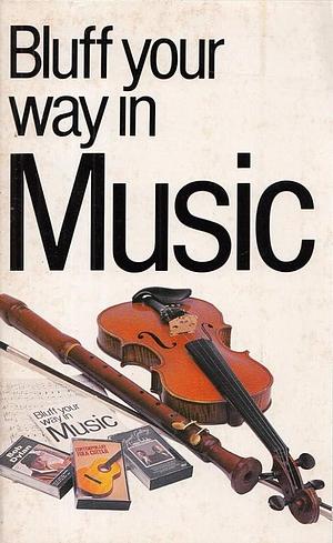 Bluff Your Way in Music by Peter Gammond