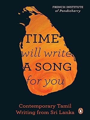 Time Will Write a Song for You: Contemporary Writing in Tamil from SriLanka by Rebecca Whittington, D. Senthil Babu, Kannan M., David C. Buck