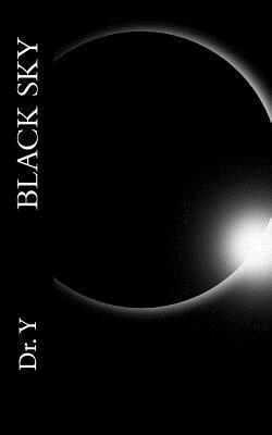 Black Sky: On Addiction and Awakening of the Human Being by Y.