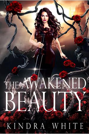 The Awakened Beauty by Kindra White