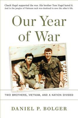 Our Year of War: Two Brothers, Vietnam, and a Nation Divided by Daniel P. Bolger