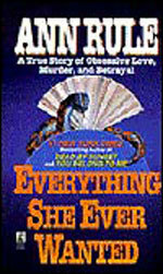Everything She Ever Wanted by Ann Rule