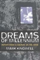Dreams Of The Millennium by Mark Kingwell
