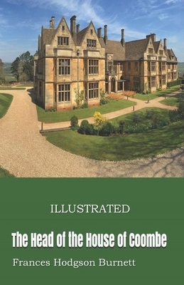 The Head of the House of Coombe Illustrated by Frances Hodgson Burnett