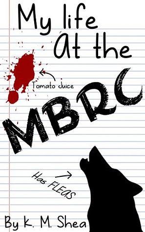 My Life at the MBRC by K.M. Shea