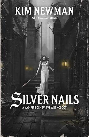 Silver Nails by Jack Yeovil, Kim Newman