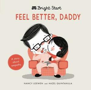 Feel Better Daddy: A story about empathy by Nancy Loewen