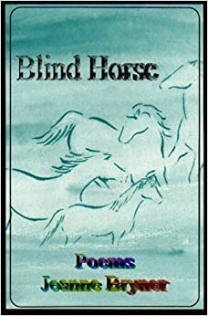 Blind Horse: Poems by Jeanne Bryner