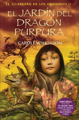 El jardín del dragón púrpura by Carole Wilkinson