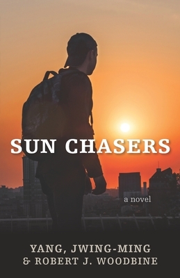 Sun Chasers by Jwing-Ming Yang, Robert Woodbine