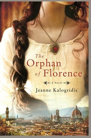 Orphan of Florence by Jeanne Kalogridis