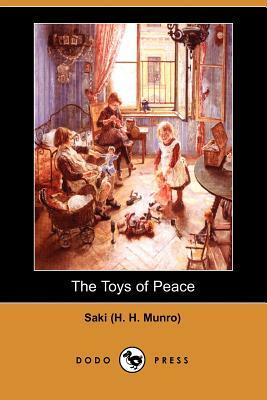 The Toys of Peace (Dodo Press) by (H H. Munro) Saki (H H. Munro), Saki