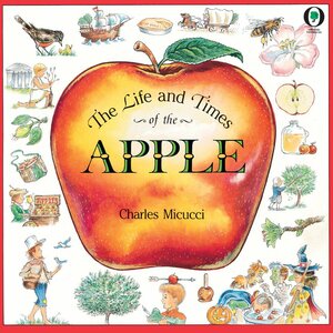 LifeTimes Of The Apple by Charles Micucci
