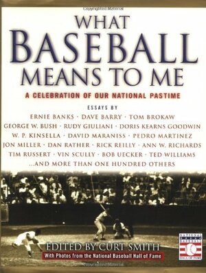 What Baseball Means to Me: A Celebration of Our National Pastime by Curt Smith