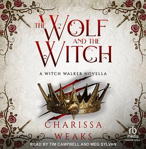 The Wolf and the Witch by Charissa Weaks