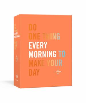 Do One Thing Every Morning to Make Your Day: A Journal by Dian G. Smith, Robie Rogge